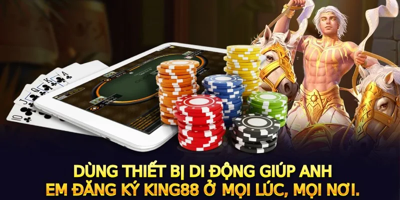 Dùng thiết bị di động giúp anh em đăng ký KUBET ở mọi lúc, mọi nơi. 