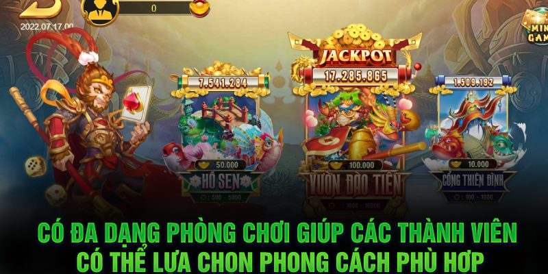 Có đa dạng phòng chơi giúp các thành viên có thể lựa chọn phong cách phù hợp
