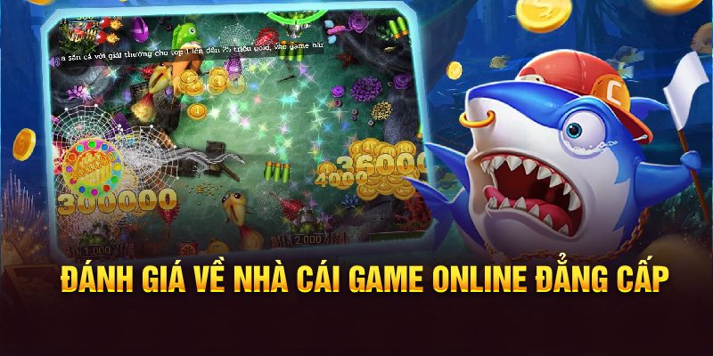 Đánh giá về nhà cái game online đẳng cấp
