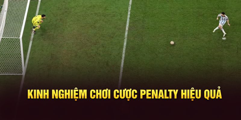 Kinh nghiệm chơi cược penalty hiệu quả