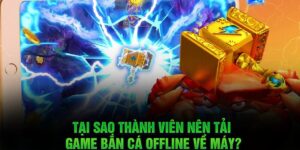 lý do nên tải game bắn cá